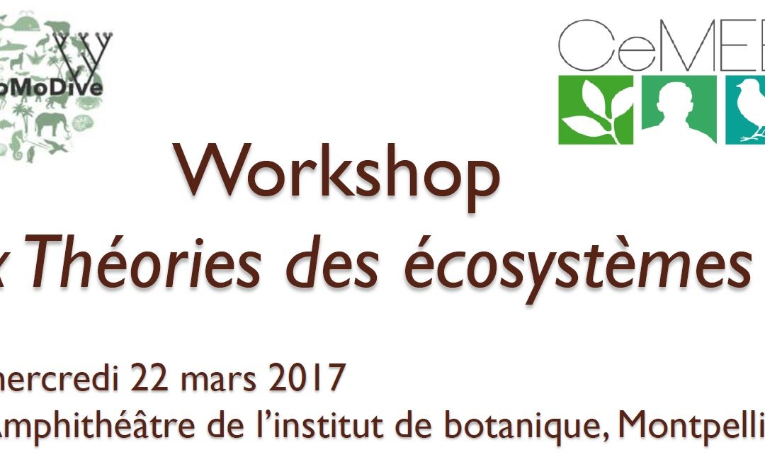 Workshop « Théories des écosystèmes » – 22 Mars 2017 – Montpellier
